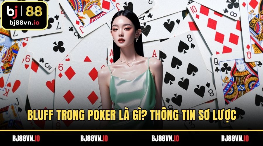 Bluff trong poker là gì? Thông tin sơ lược