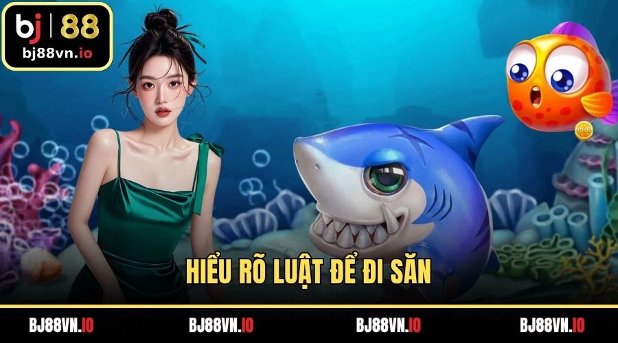 Hiểu rõ luật để đi săn