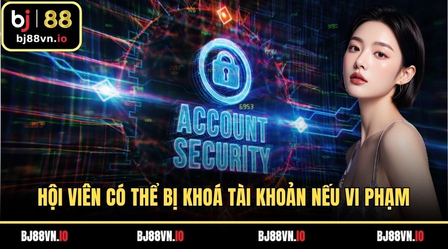 Hội viên có thể bị khoá tài khoản nếu vi phạm