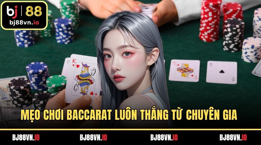 Mẹo chơi baccarat luôn thắng từ chuyên gia