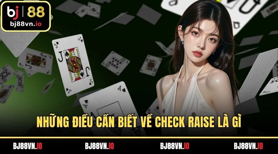Những điều cần biết về check raise là gì