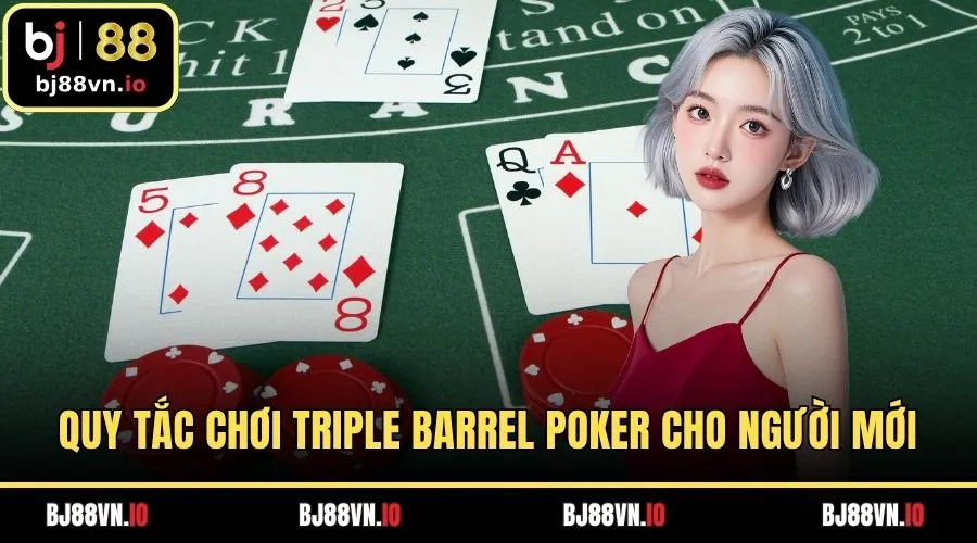 Quy tắc chơi Triple barrel poker cho người mới